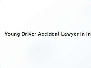 Young Driver Accident Lawyer in Indiana