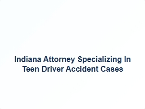 Indiana Attorney Helping Teen Drivers After Auto Accidents