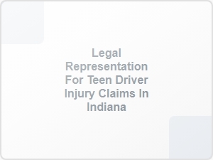 Legal Representation for Teen Driver Injury Claims in Indiana