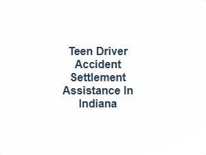 Teen Driver Accident Settlement Help in Indiana